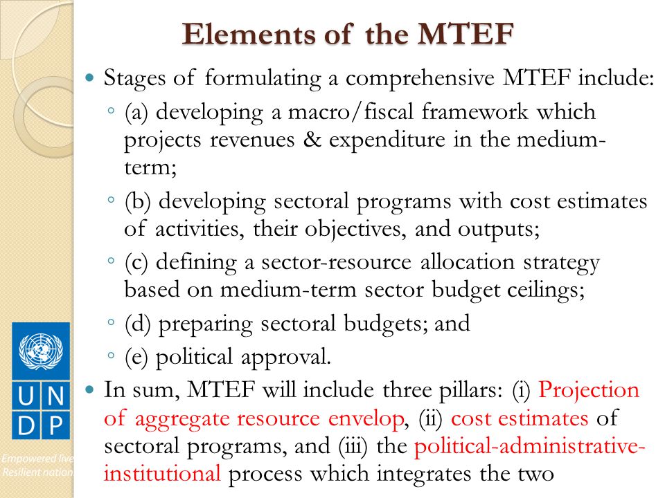 Elements of the MTEF Stages of formulating a comprehensive MTEF include: