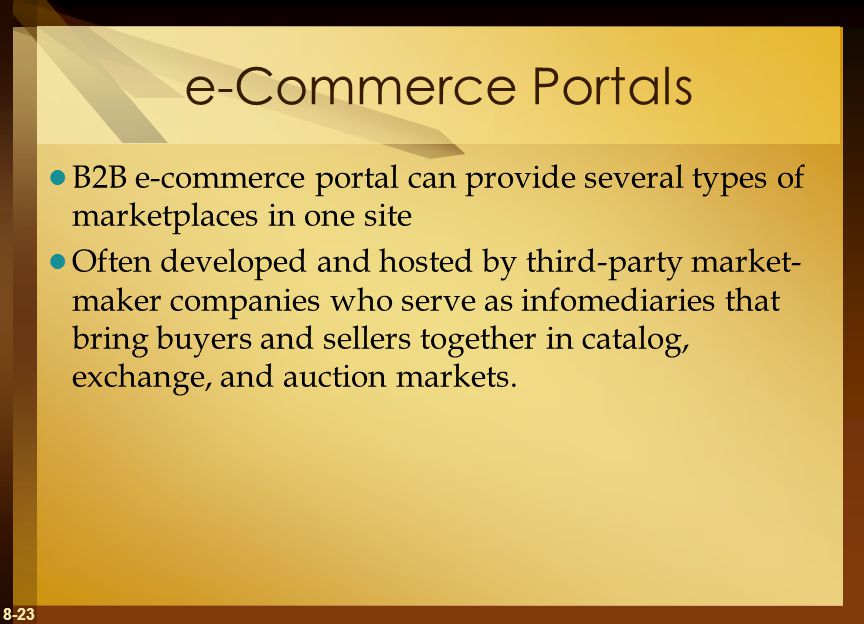 e-Commerce Portals B2B e-commerce portal can provide several types of marketplaces in one site.
