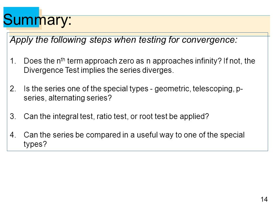 Summary: Apply the following steps when testing for convergence: