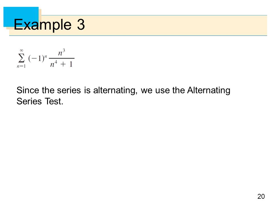 Example 3 Since the series is alternating, we use the Alternating Series Test.