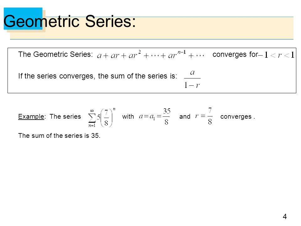 Geometric Series: The Geometric Series: converges for