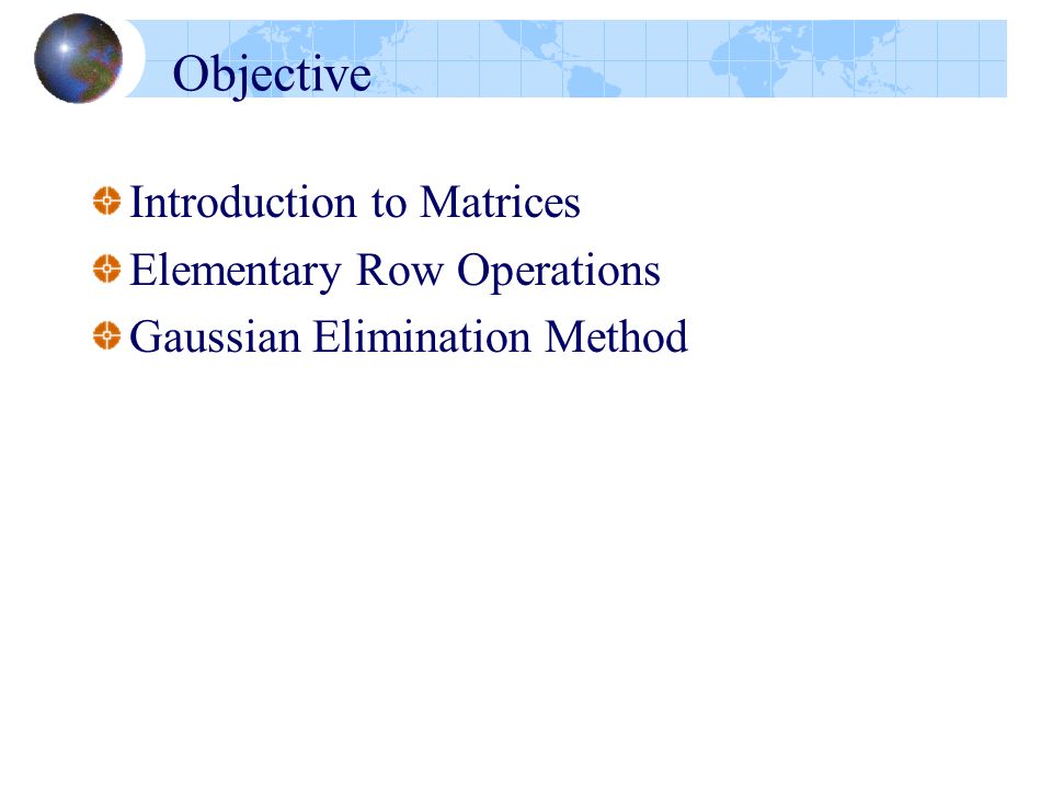 Objective Introduction to Matrices Elementary Row Operations