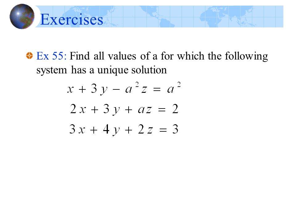 Exercises Ex 55: Find all values of a for which the following system has a unique solution