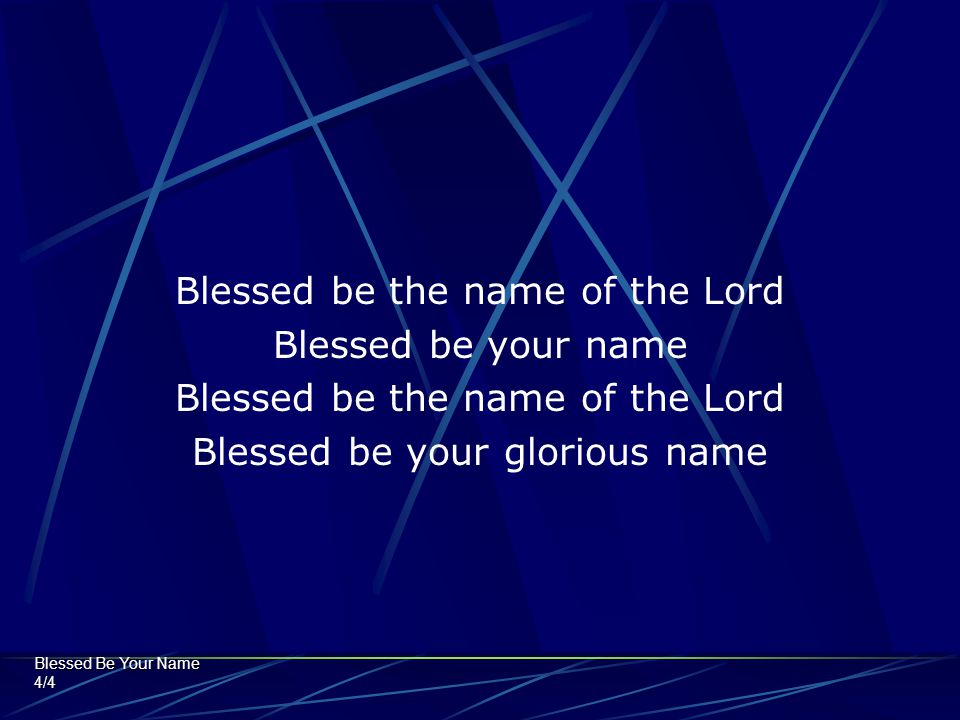 Blessed be the name of the Lord Blessed be your name