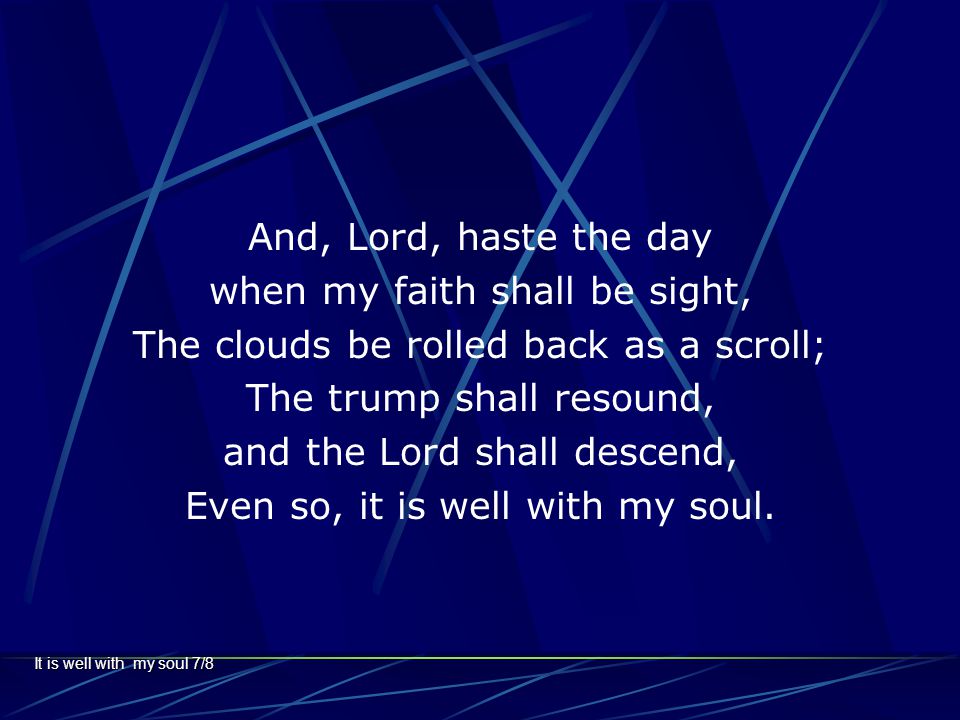when my faith shall be sight, The clouds be rolled back as a scroll;