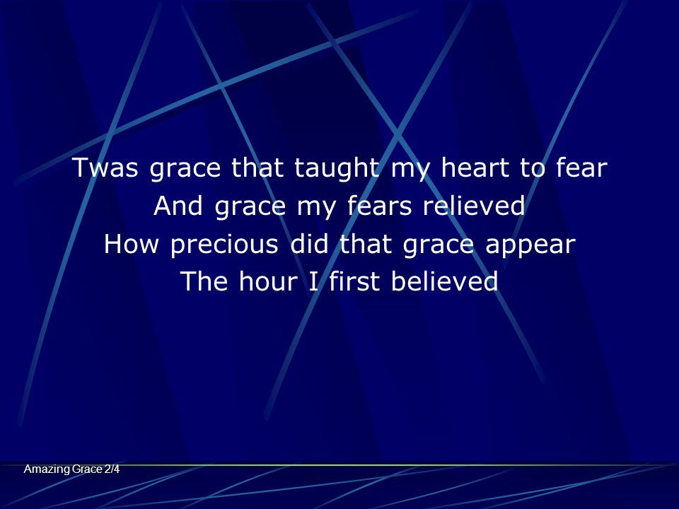 Twas grace that taught my heart to fear And grace my fears relieved