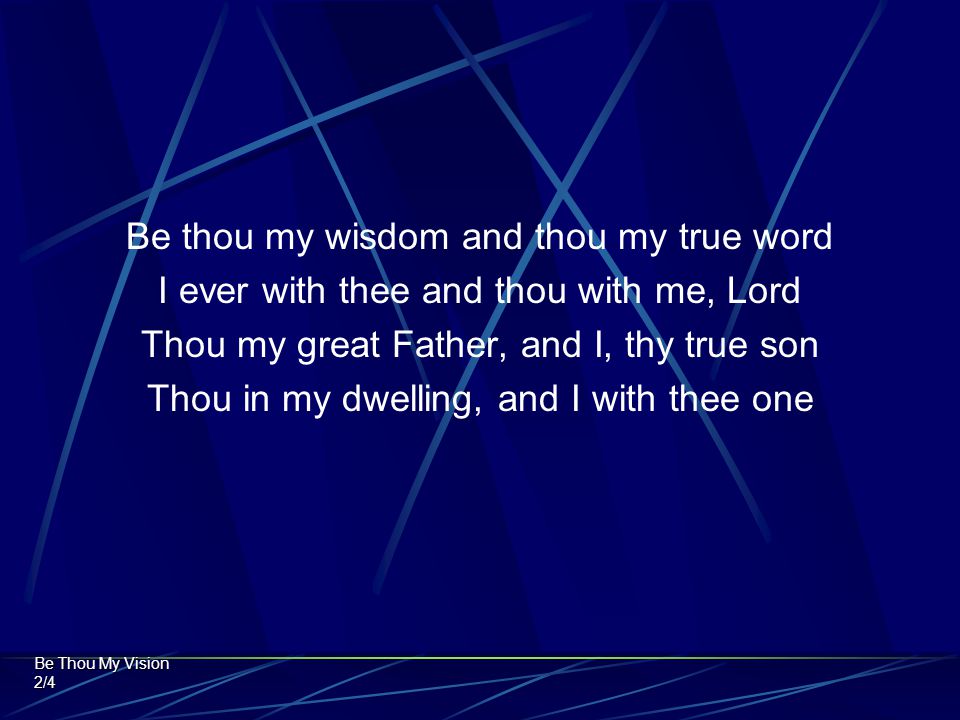 Be thou my wisdom and thou my true word