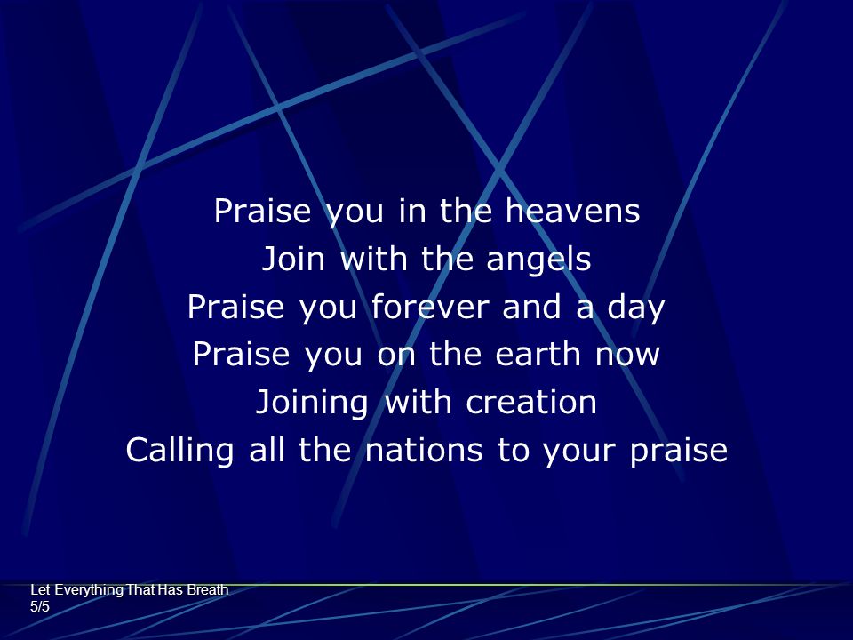 Praise you in the heavens Join with the angels