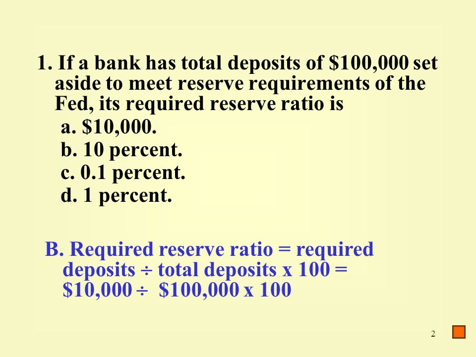 1. If a bank has total deposits of $100,000 set aside to meet reserve requirements of the Fed, its required reserve ratio is