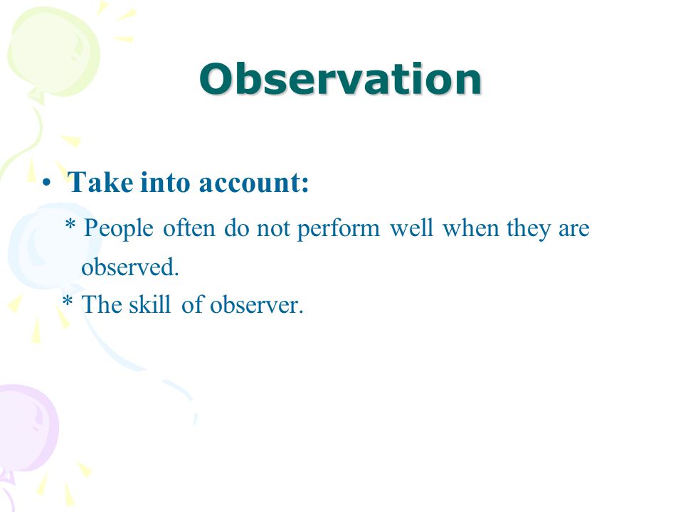 Observation Take into account: