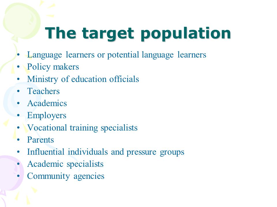 The target population Language learners or potential language learners
