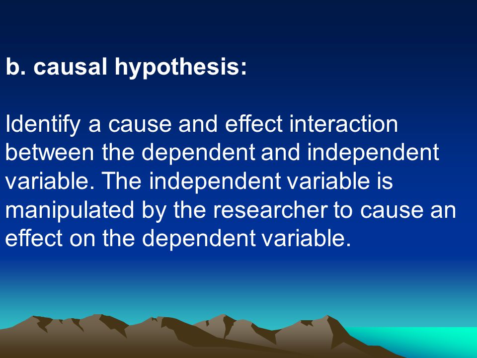 b. causal hypothesis: