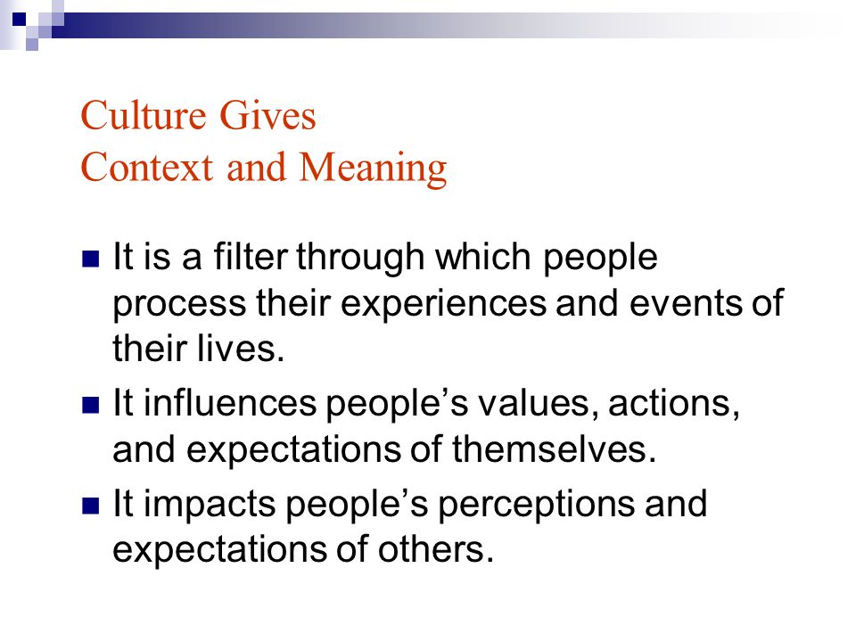 Culture Gives Context and Meaning