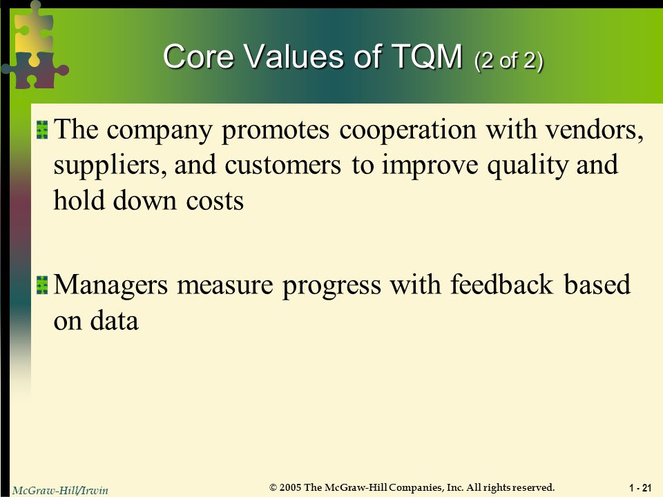 Core Values of TQM (2 of 2) The company promotes cooperation with vendors, suppliers, and customers to improve quality and hold down costs.