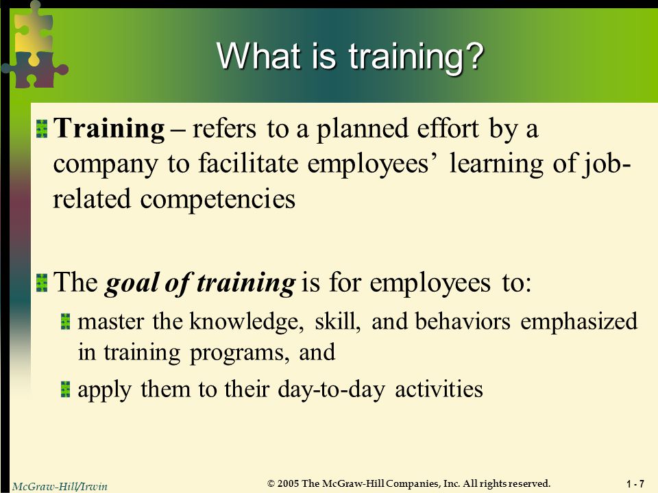 What is training Training – refers to a planned effort by a company to facilitate employees’ learning of job-related competencies.