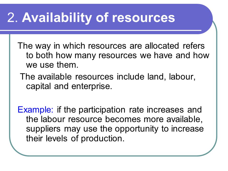 2. Availability of resources