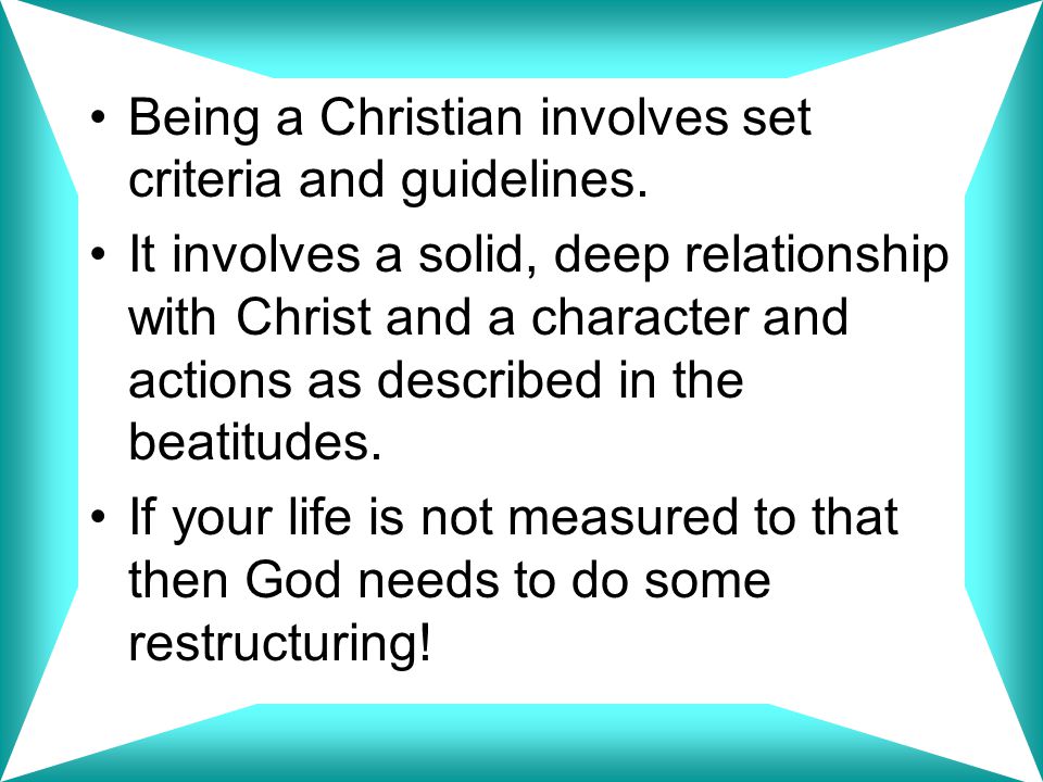 Being a Christian involves set criteria and guidelines.