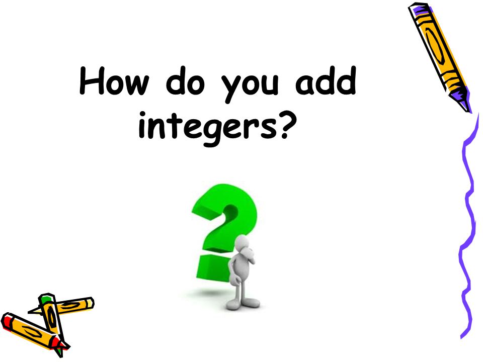How do you add integers
