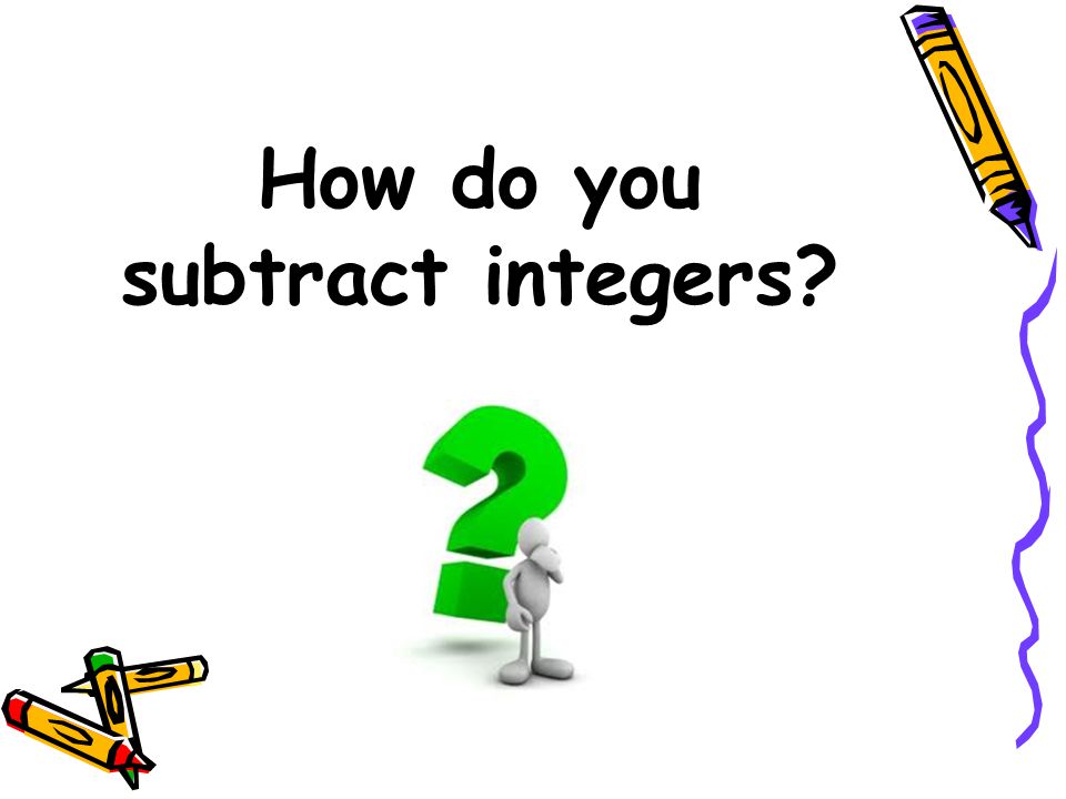 How do you subtract integers