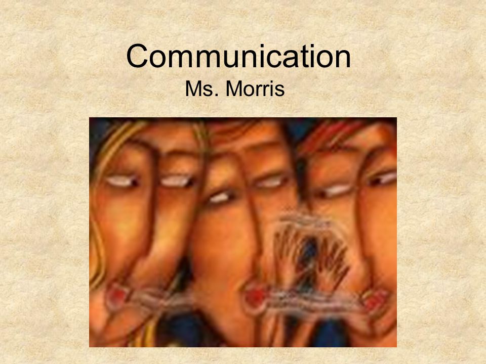 Communication Ms. Morris