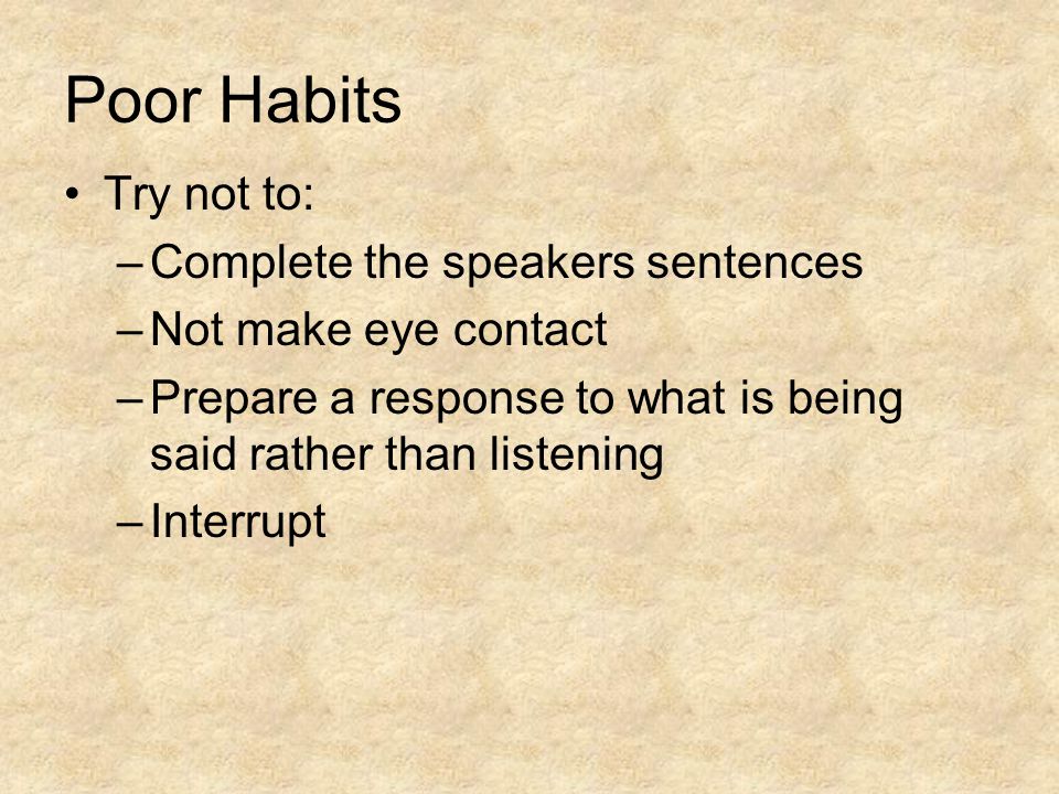 Poor Habits Try not to: Complete the speakers sentences