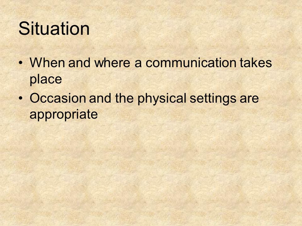 Situation When and where a communication takes place