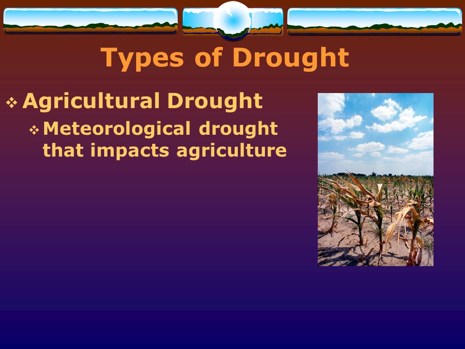 Types of Drought Agricultural Drought