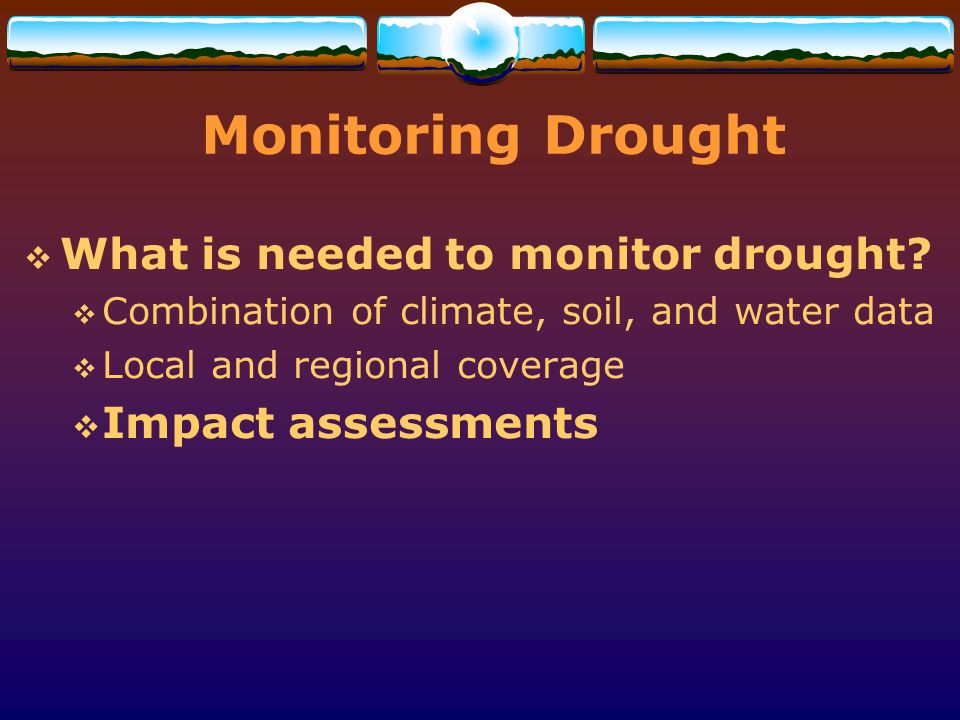 Monitoring Drought What is needed to monitor drought