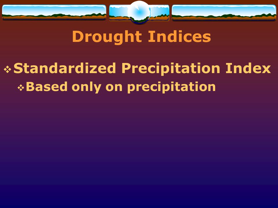 Drought Indices Standardized Precipitation Index