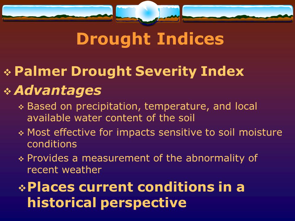 Drought Indices Palmer Drought Severity Index Advantages