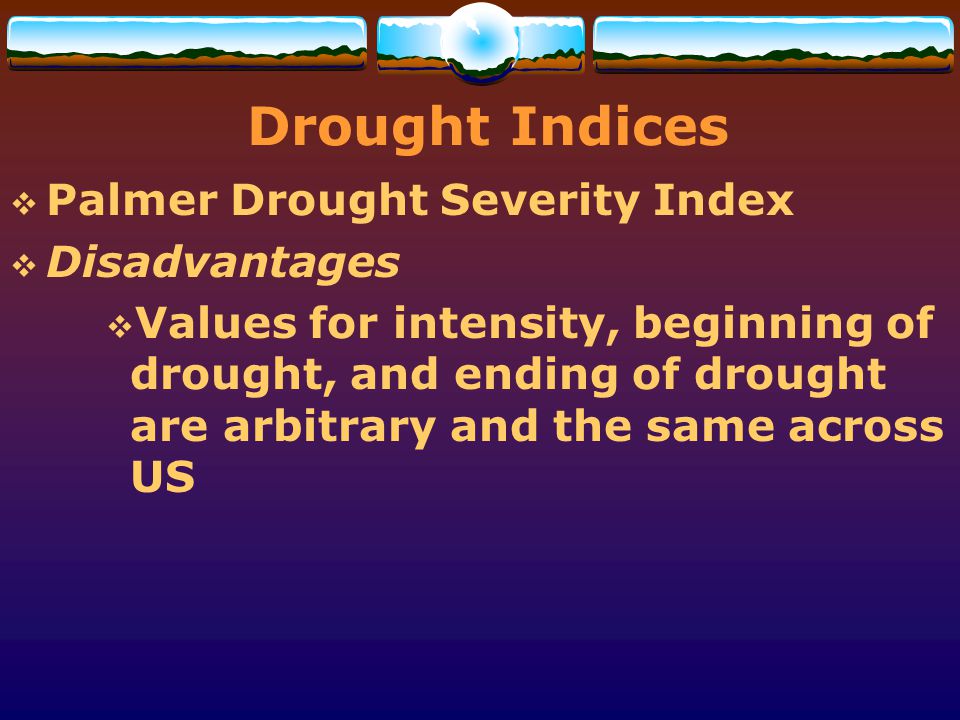 Drought Indices Palmer Drought Severity Index Disadvantages