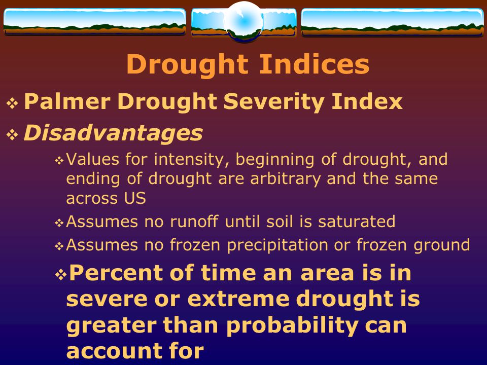 Drought Indices Palmer Drought Severity Index Disadvantages