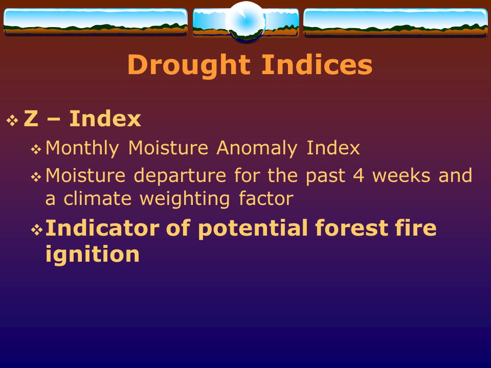 Drought Indices Z – Index Indicator of potential forest fire ignition