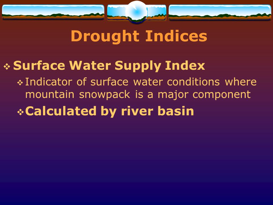 Drought Indices Surface Water Supply Index Calculated by river basin