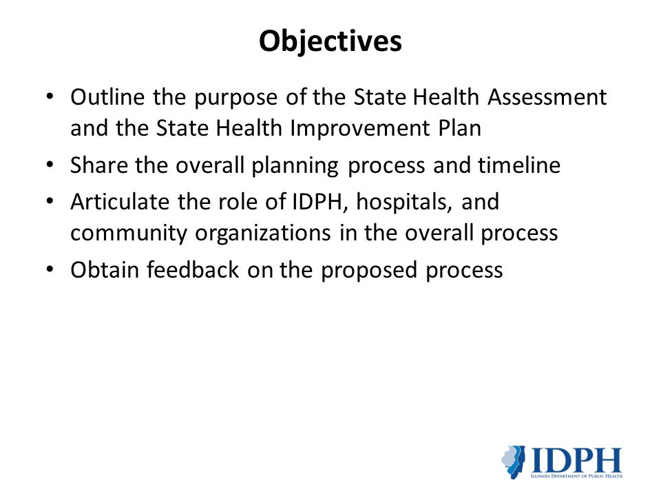 Objectives Outline the purpose of the State Health Assessment and the State Health Improvement Plan.