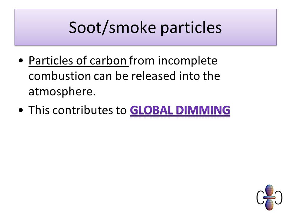 Soot/smoke particles Particles of carbon from incomplete combustion can be released into the atmosphere.