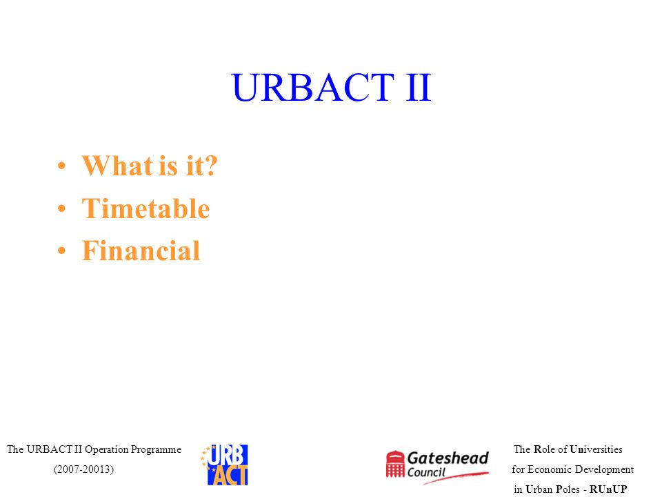URBACT II What is it Timetable Financial