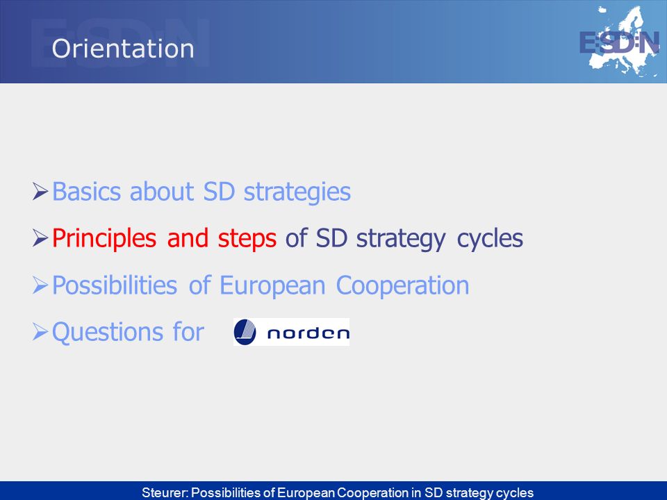 Orientation Basics about SD strategies. Principles and steps of SD strategy cycles. Possibilities of European Cooperation.