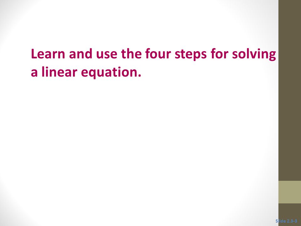 Learn and use the four steps for solving a linear equation.