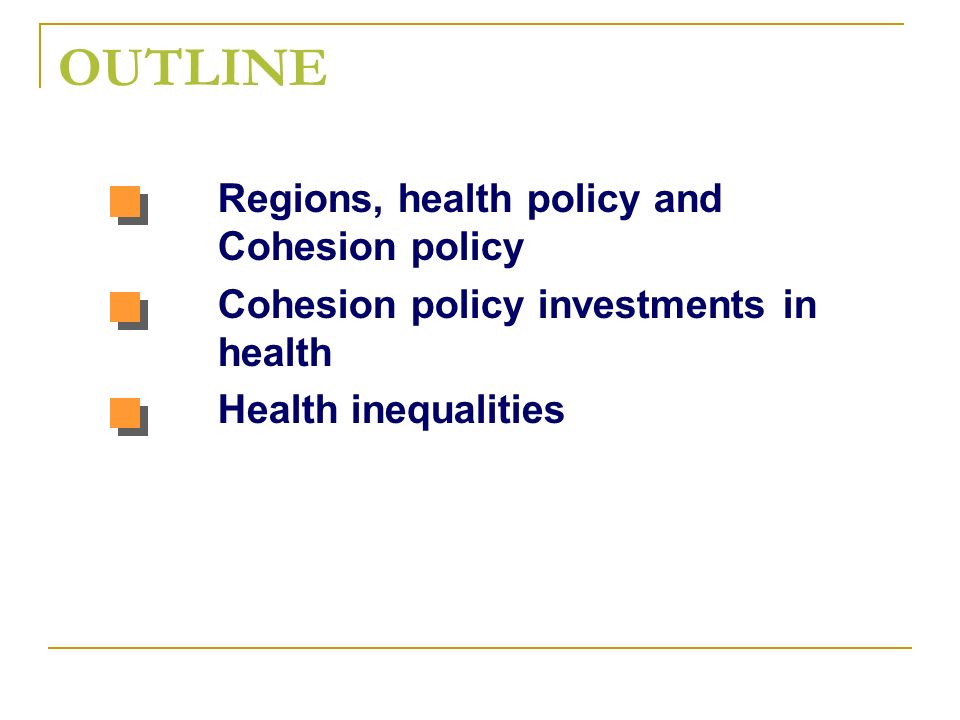 OUTLINE Regions, health policy and Cohesion policy