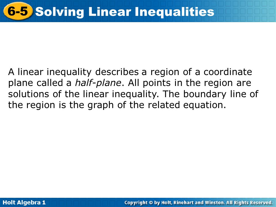 A linear inequality describes a region of a coordinate plane called a half-plane.