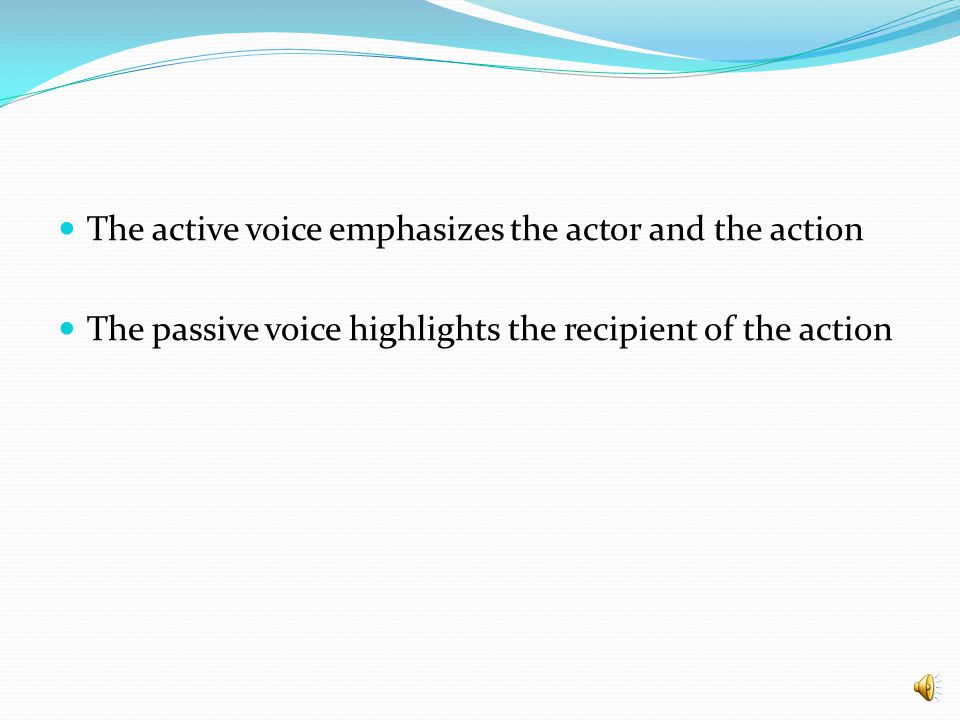 The active voice emphasizes the actor and the action