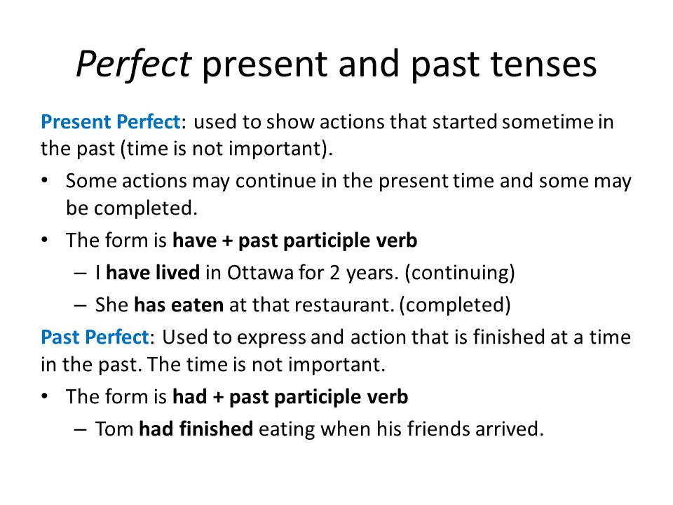 Perfect present and past tenses