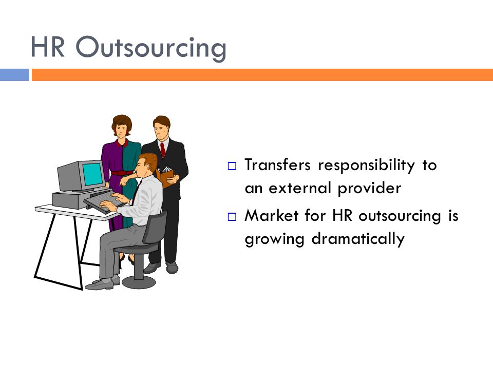 HR Outsourcing Transfers responsibility to an external provider