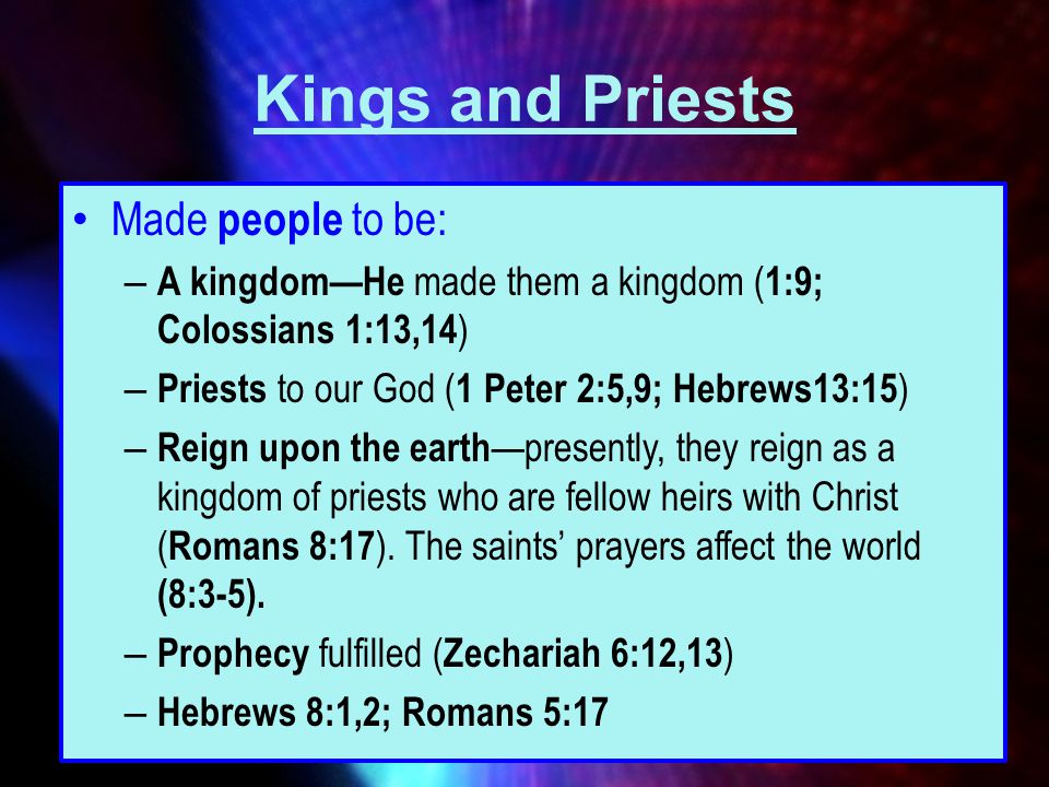 Kings and Priests Made people to be: