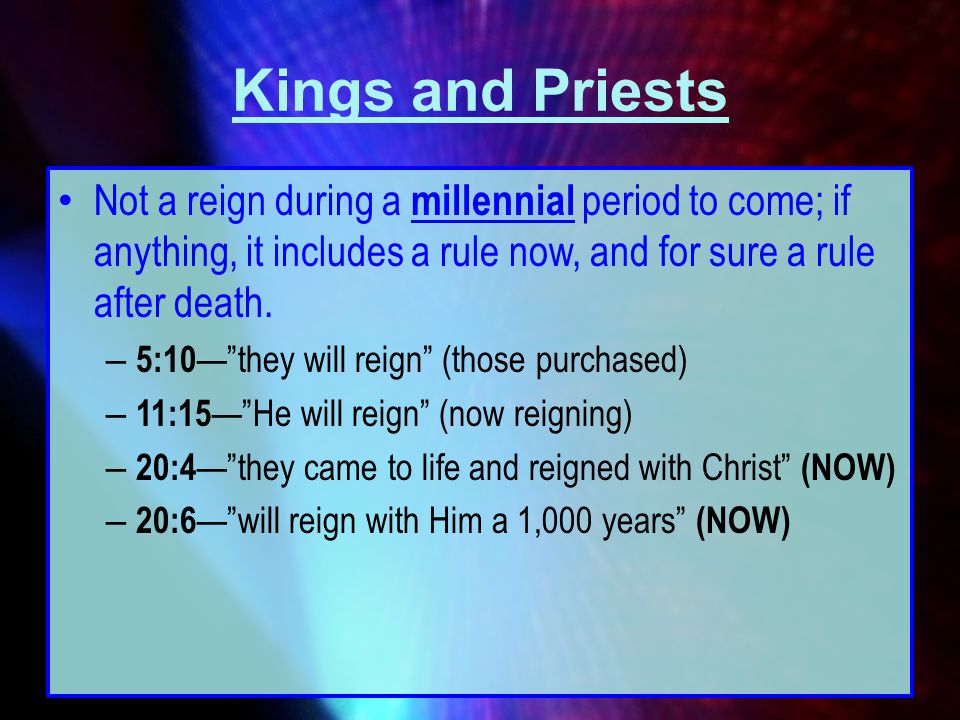 Kings and Priests Not a reign during a millennial period to come; if anything, it includes a rule now, and for sure a rule after death.