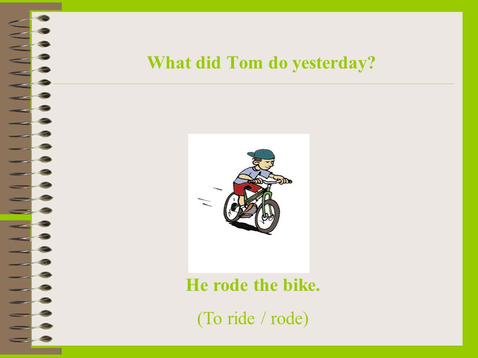 What did Tom do yesterday