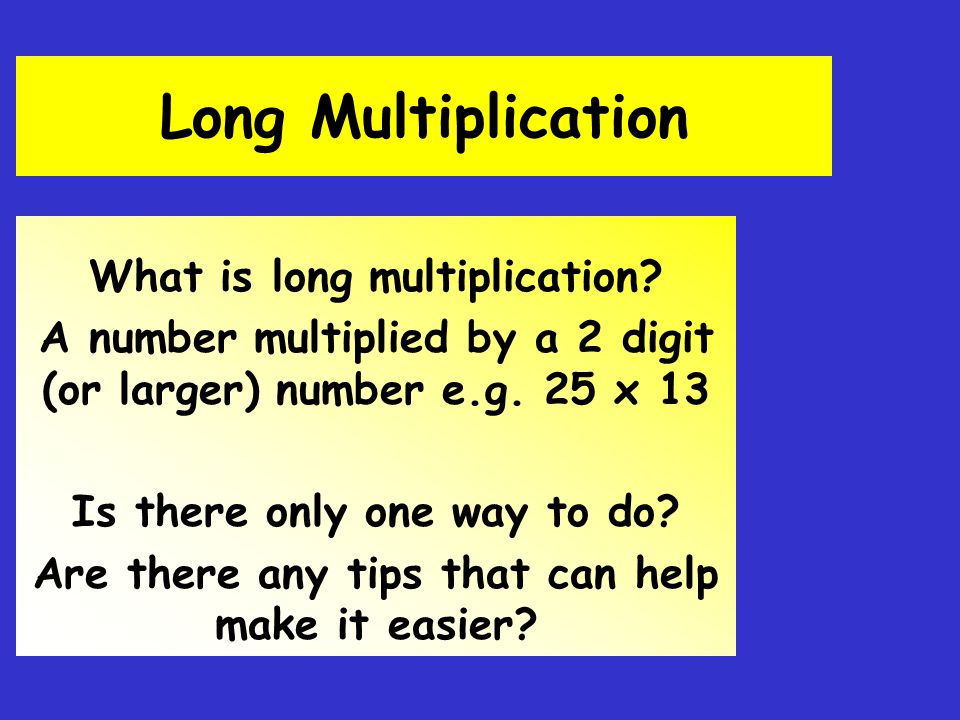 Long Multiplication What is long multiplication