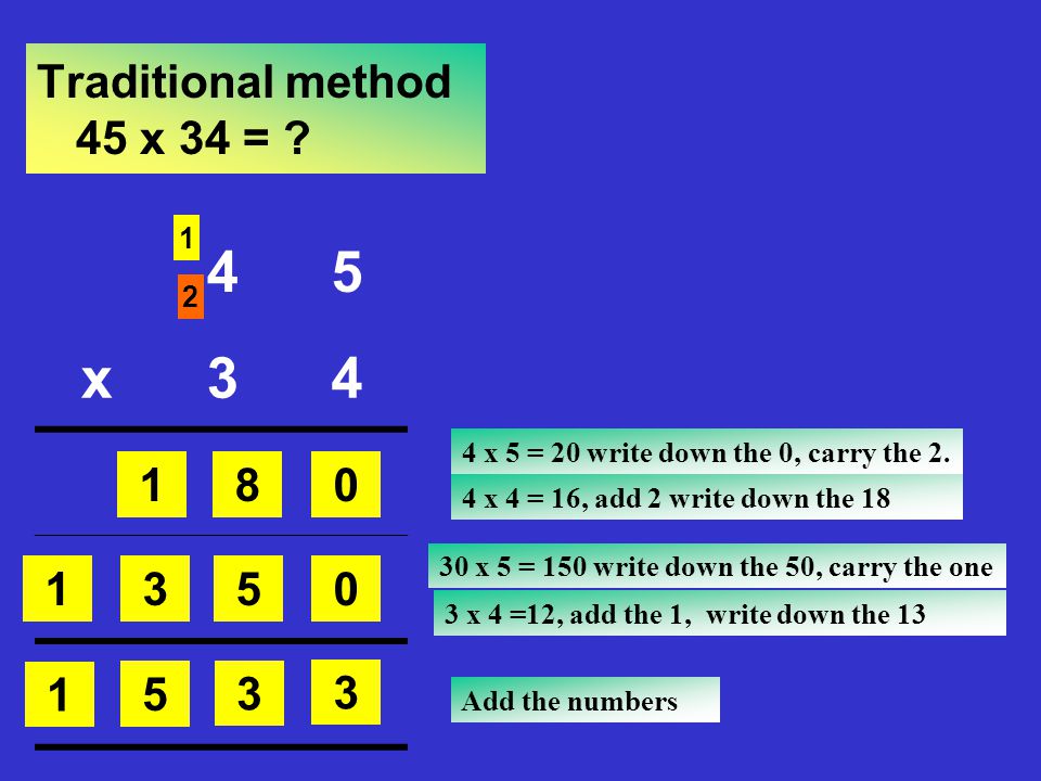 4 5 x 3 Traditional method 45 x 34 =