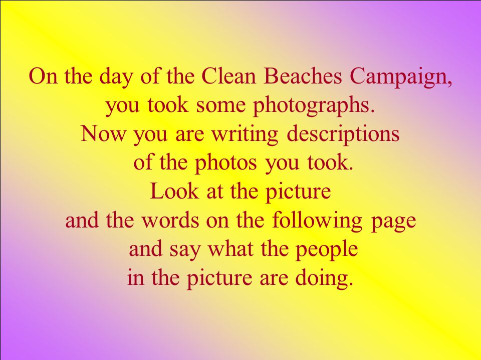 On the day of the Clean Beaches Campaign, you took some photographs.